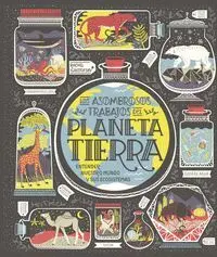 Planeta Tierra. Los Asombrosos Trabajos del....