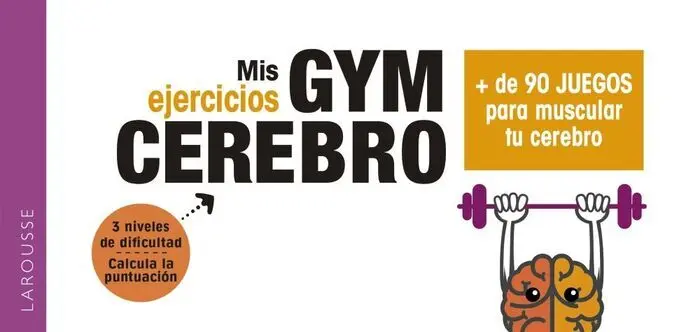 Mis Ejercicios Gym Cerebro. Más de 90 Juegos para Muscular tu Cerebro