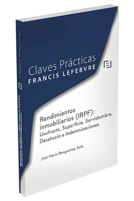 Rendimientos Inmobiliarios (Irpf): Usufructo, Superficie, Servidumbre, Desahucio e Indemnizaciones -Claves Practicas