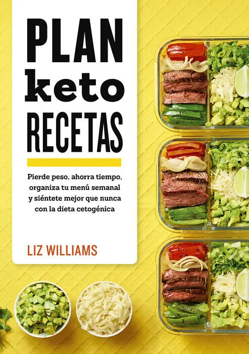 Plan Keto Recetas. Pierde Peso, Ahorra Tiempo, Organiza tu Menu Semanal y Sientete Mejor que Nunca con la Dieta Cetogenica