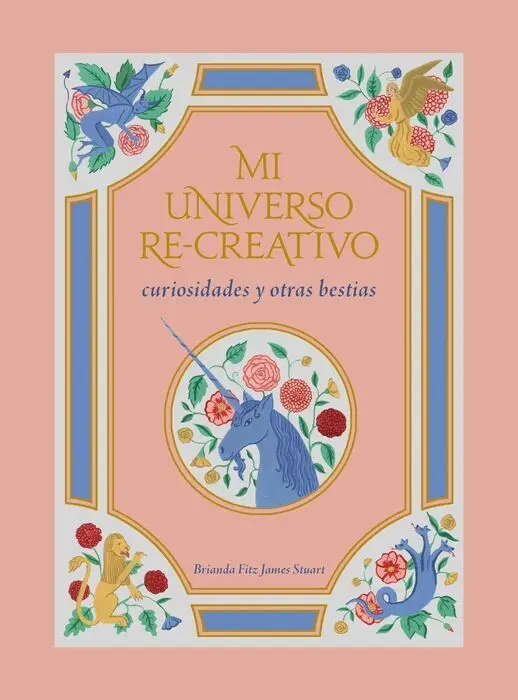 Mi Universo Re-Creativo. Curiosidades y Otras Bestias