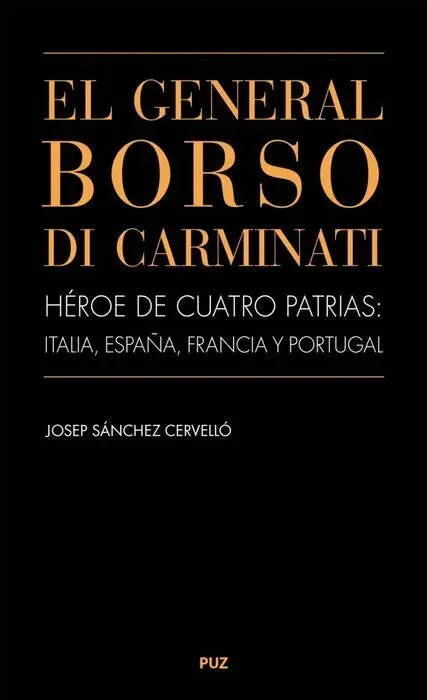 El General Borso Di Carminati. Héroe de Cuatro Patrias: Italia, España, Francia y Portugal