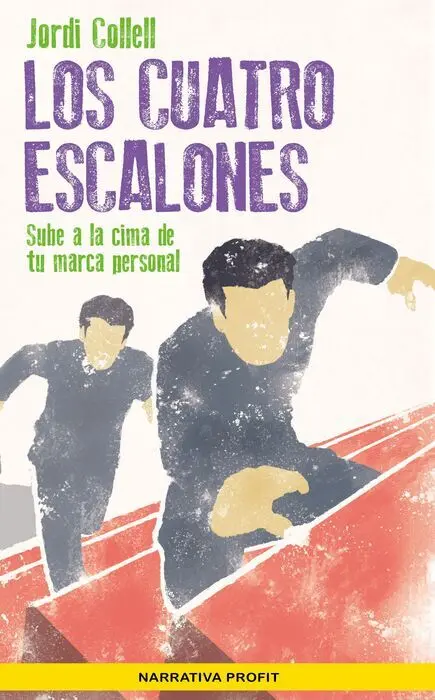 Los Cuatro Escalones. Sube a la Cima de tu Marca Personal