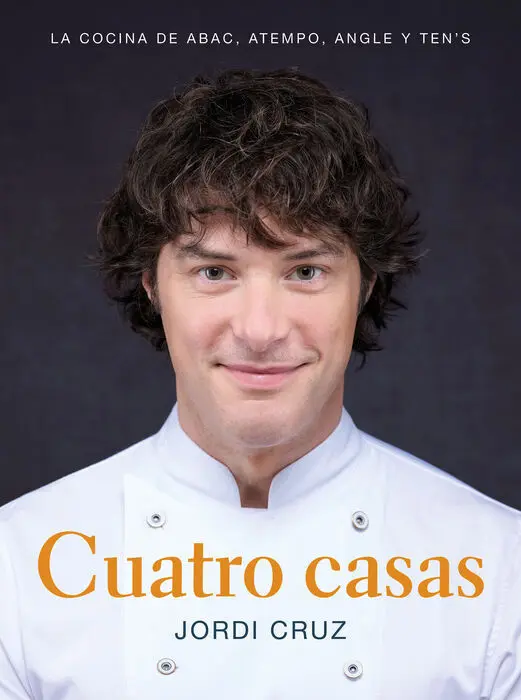 Cuatro Casas. La Cocina de Jordi en Abac, Atempo, Angle y Ten's