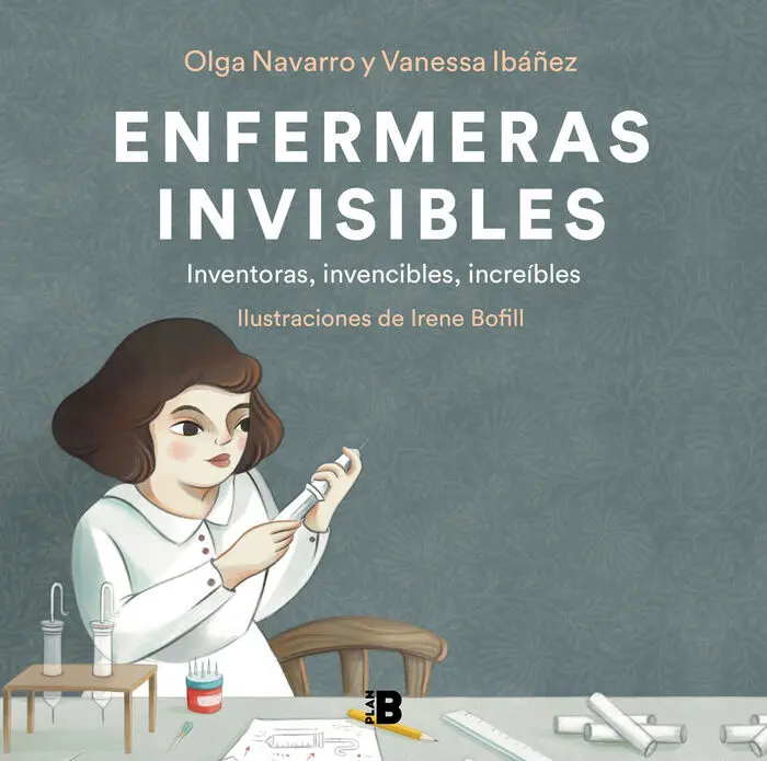 Enfermeras Invisibles. Inventoras, Invencibles, Increibles