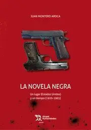 La Novela Negra. Un Lugar (Estados Unidos) y un Tiempo (1920-1965)