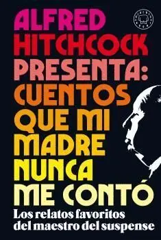 Alfred Hitchcock Presenta: Cuentos que mi Madre Nunca me Contó