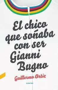 El Chico que Soñaba con Ser Gianni Bugno