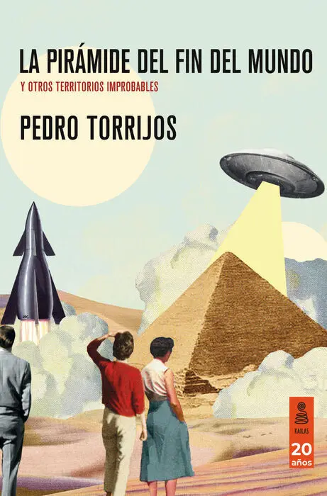 La Pirámide del Fin del Mundo y Otros Territorios Improbables