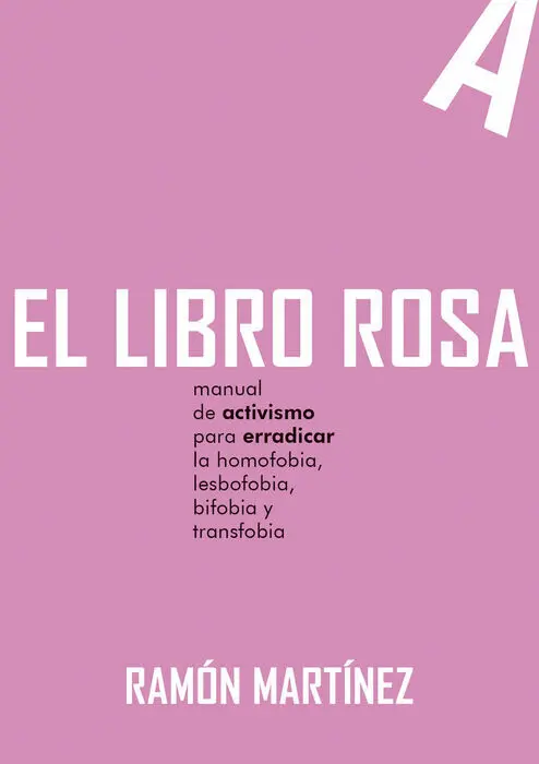 El Libro Rosa. Manula de Activismo para Arradicar, Homofobia, Lesbofobia, Bifobia y Transfobia