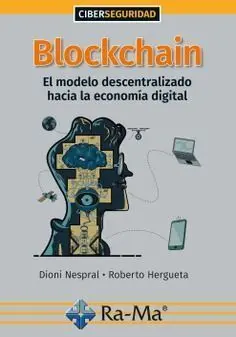 Blockchain. El Modelo Descentralizado Hacia la Economia Digital