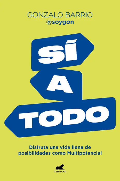 Sí a Todo. Disfruta una Vida Llena de Posibilidades Como Multipotencial