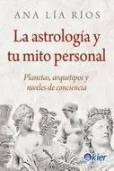 La Astrología y tu Mito Personal. Planetas, Arquetipos y Niveles de Conciencia
