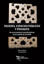 Mujeres, Espacios Públicos y Privados. Un Acercamiento Interdisciplinar en la Ci