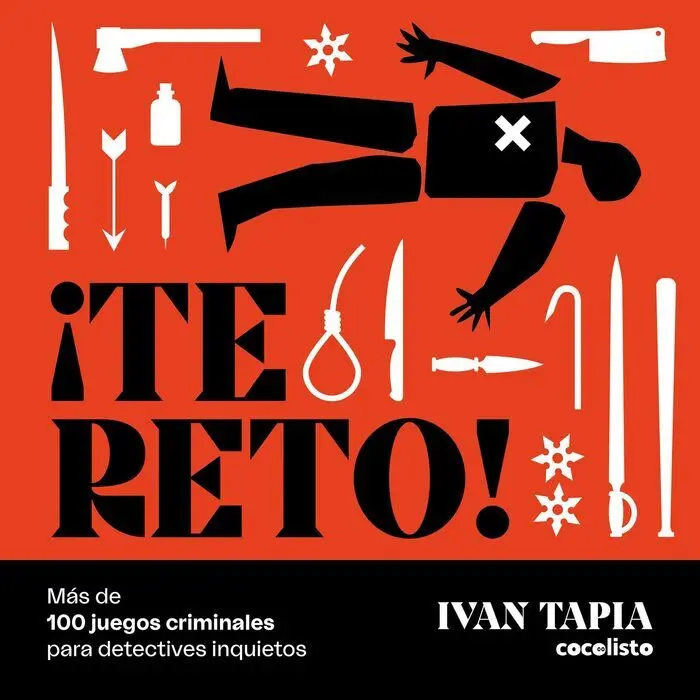 ¡Te Reto! Más de 100 Juegos Criminales para Detectives Inquietos