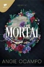Mortal. Libro 1 (Trilogía Mortal 1)