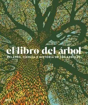 Libro del Arbol. Relatos, Ciencia e Historia de los Arboles