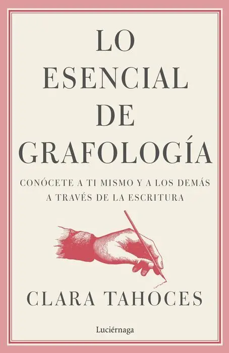Lo Esencial de Grafología. Conocete a Ti Mismo y a los Demas a Traves de la Escritura
