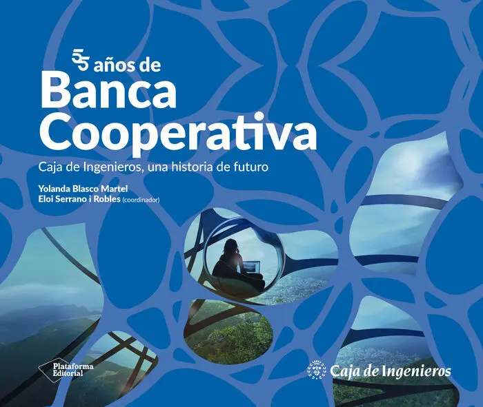 55 Años de Banca Cooperativa. Caja de Ingenieros, una Historia de Futuro