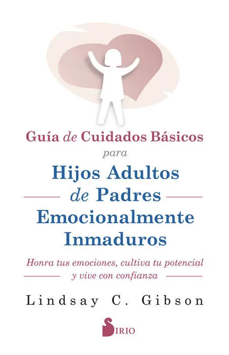 Guia de Cuidados Básicos para Hijos Adultos de Padres Emocionalmente Inmaduros