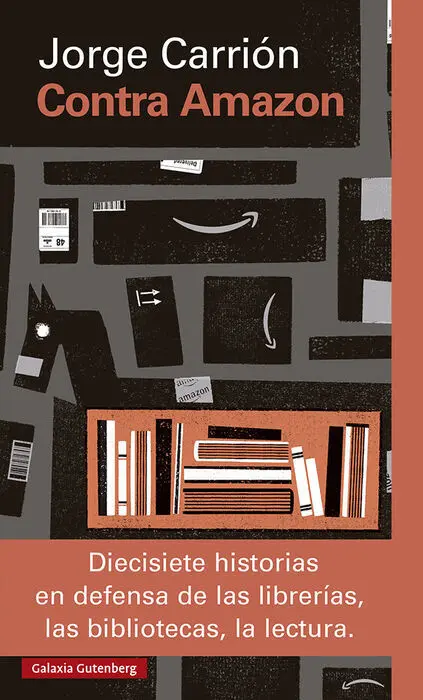 Contra Amazon. 22 Historias en Defensa de las Librerias, las Bibliotecas y la Lectura