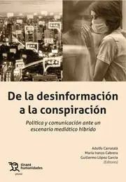 De la Desinformación a la Conspiración. Política y Comunicación Ante un Escenar