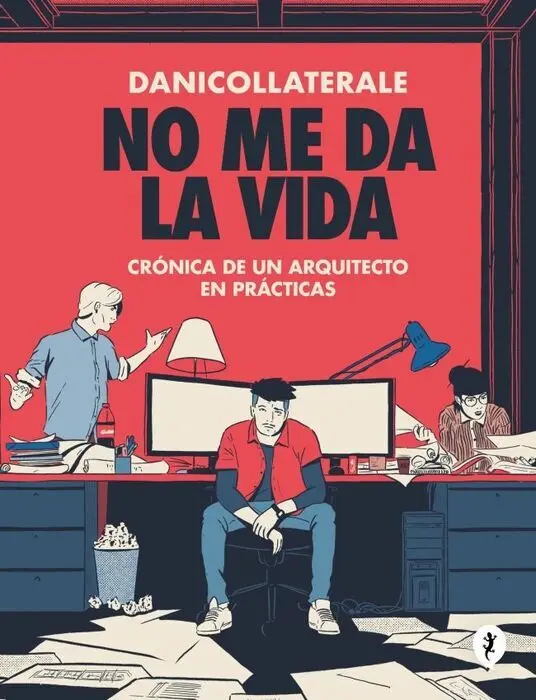 No me Da la Vida. Cronica de un Arquitecto en Practicas
