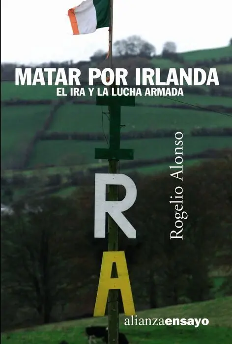 Matar por Irlanda. El Ira y la Lucha Armada