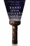 10. 000 Años Mirando Estrellas