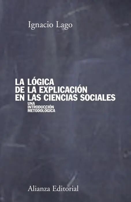 La Lógica de la Explicación en las Ciencias Sociales