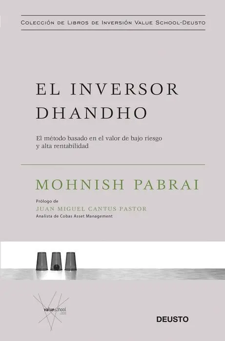 El Inversor Dhandho. El Método Basado en el Valor de Bajo Riesgo y Alta Rentabilidad