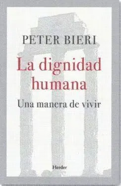 La Dignidad Humana. Una Manera de Vivir
