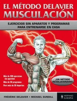 El Metodo Delavier Musculación. Ejercicios sin Aparatos y Programas para Entrenarse en Casa