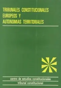 Tribunales Constitucionales Europeos y Autonomã?Âas Territoriales.