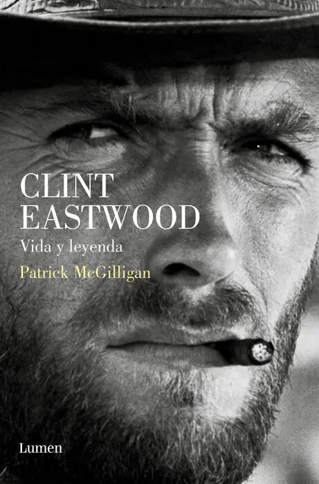 Clint Eastwood. Vida y Leyenda