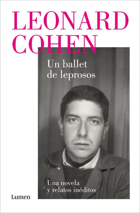 Un Ballet de Leprosos. Una Novela y Relatos Inéditos