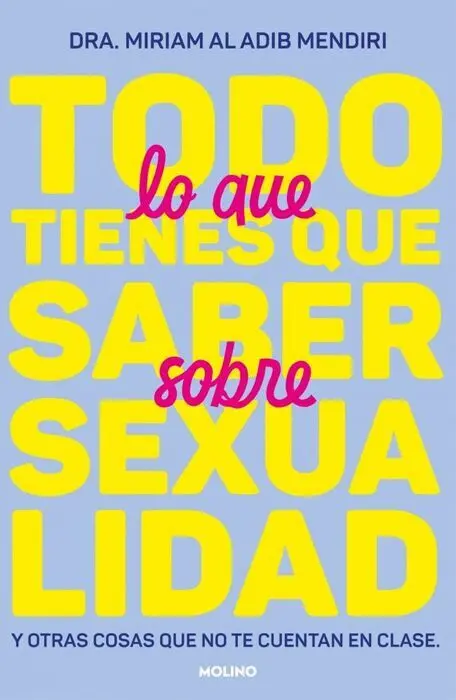 Todo lo que Tienes que Saber Sobre Sexualidad y Otras Cosas que no te Cuentan en Clase