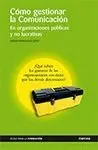 Como Gestionar la Comunicacion. En Organizaciones Publicas y no..