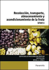 Uf0013 Recoleccion, Transporte, Almacenamiento y Acondicionamiento de la Fruta