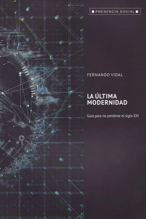 Ultima Modernidad, la. Guia para Mo Perderse el Siglo Xxi