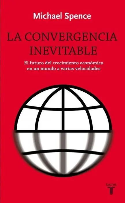 La Convergencia Inevitable. El Futuro del Crecimiento...