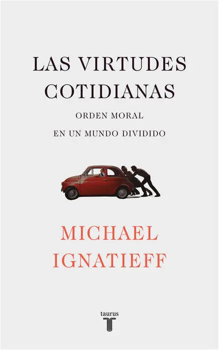 Las Virtudes Cotidianas. El Orden Moral en un Mundo Dividido