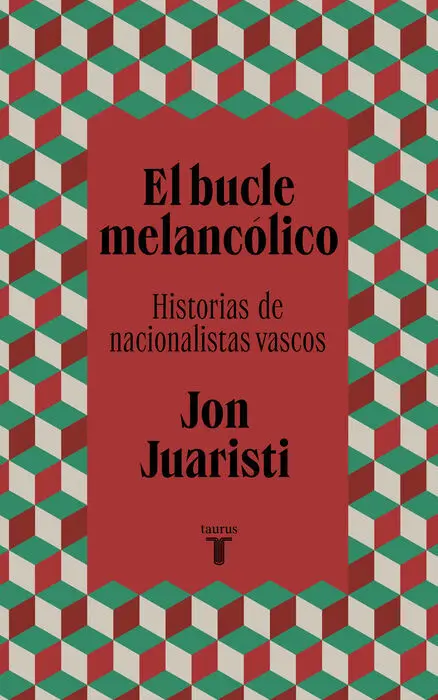 El Bucle Melancólico. Historias de Nacionalistas Vascos