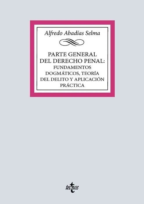 026 Parte General del Derecho Penal: Fundamentos Dogmaticos, Teoria del Delito y Aplicacion Practica