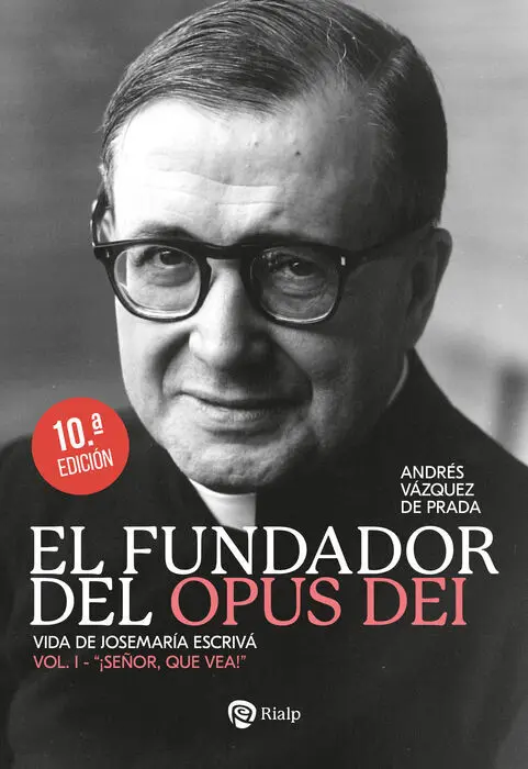 El Fundador del Opus Dei I. ¡Señor, que Vea!