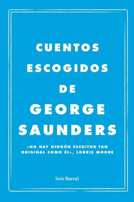 Cuentos Escogidos de George Saunders