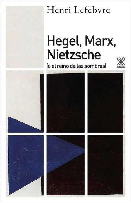 Hegel, Marx, Nietzsche ( o el Reino de las Sombras )