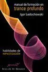 Manual de Formacion en Trance Profundo. Habilidades de Hipnoti...