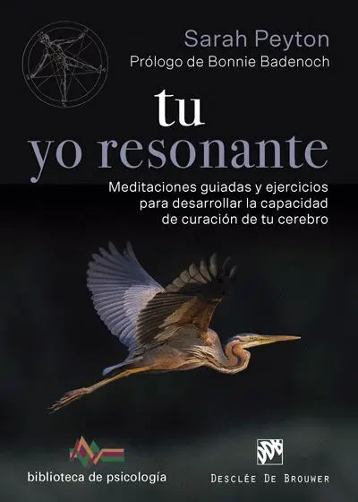 Tu yo Resonante. Meditaciones Guiadas y Ejercicios para Desarrollar la Capacidad de Curacion de tu Cerebro