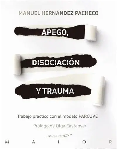 Apego, Disociacion y Trauma. Trabajo Practico con el Modelo Parcuve